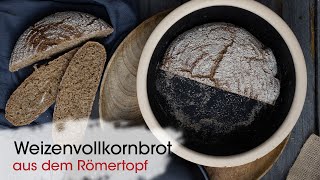 Einfaches WeizenVollkornbrot aus dem Römertopf [upl. by Kovar]