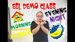 ESL quotDemo Classquot using Good MorningAfternoonEvening amp Night  ESL Teaching tips [upl. by Diet919]