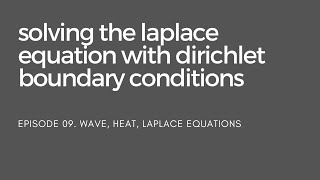 09 Solving the 2D Steady State Equation with Dirichlet Boundary Conditions [upl. by Alick]