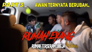 PART 3 RUMAH EYANG  PASCA KESURUPAN AWAN TERNYATA BERUBAH [upl. by Hallimaj726]