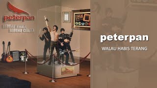 Peterpan  Walau Habis Terang Official Audio [upl. by Daffodil28]