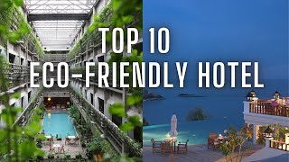 Top 10 EcoFriendly Hotels for Sustainable Tourism  The Benefits of Ecotourism [upl. by Llenrev350]