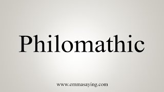 How To Say Philomathic [upl. by Julietta]