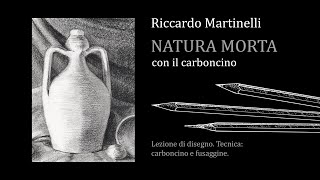 Natura morta con il carboncino  Lezionedimostrazione di disegno tenuta da Riccardo Martinelli [upl. by Zawde]