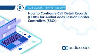 How to Configure Call Detail Records CDRs for AudioCodes Session Border Controllers SBCs [upl. by Dincolo]