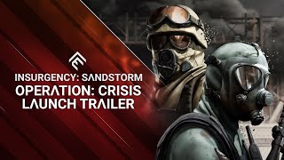 Insurgency Sandstorm  Operation Crisis Launch Trailer [upl. by Arand]