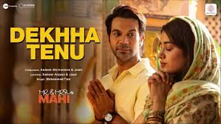 Dekhha Tenu Full HD Song  Mr amp Mrs Mahi  Rajkummar Rao Janhvi Kapoor  Mohd Faiz [upl. by Katlaps]