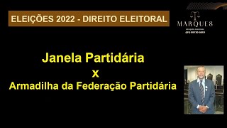 Janela Partidária x armadilha da Federação Partidária [upl. by Hubbard912]