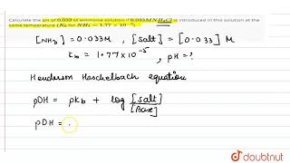 Calculate the pH of 0033 M ammonia solution if 0033 M NH4Cl is introduced in t [upl. by Reemas]