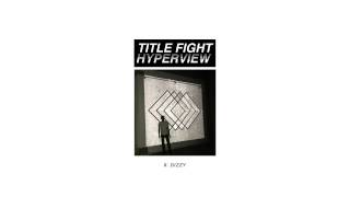 Title Fight  quotDizzyquot Full Album Stream [upl. by Newhall]