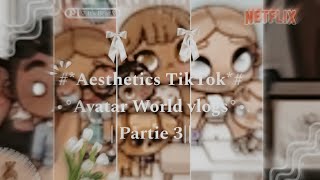 Aesthetics TIKTOK Vlogs Avatar World Partie 3With voice 🔈🩰•° [upl. by Milak]