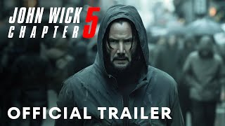 John Wick Chapter 5  Official Trailer  Keanu Reeves [upl. by Dayna691]