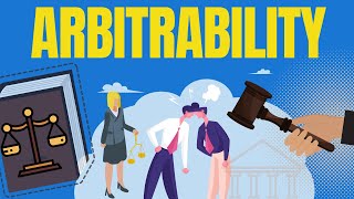 Arbitration Law  Arbitrability explained Dispute Capable of Being Settled Arbitration [upl. by Aisat]