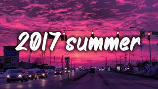 summer 2017 mix nostalgia playlist [upl. by Wettam]