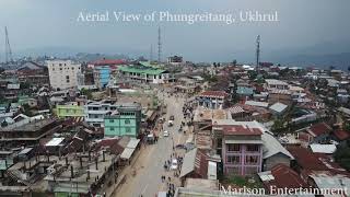 Aerial View of Phungreitang  UKHRUL DISTRICT MANIPUR [upl. by Nelyag]