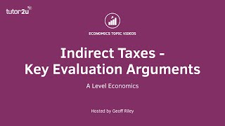 Indirect Taxes  Key Evaluation Arguments I A Level and IB Economics [upl. by Einahpats]