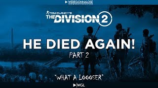 Trolling The Division 2  He Died Again EP 2 quotWhat A Loserquot [upl. by Pentheam]