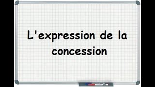 Lexpression de la concession  Mettre en valeur une action en utilisant une concession [upl. by Erich770]