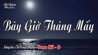 Karaoke  BÂY GIỜ THÁNG MẤY  Tone Nữ  Lê Lâm Music [upl. by Chiang]