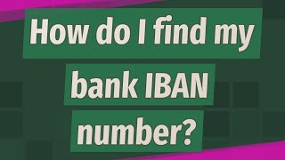 How do I find my bank IBAN number [upl. by Ilera]