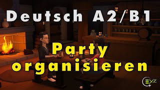 B1 Sprechen Teil 1  A2 Sprechen Teil 3  Party organisieren  Deutsch lernen mit Dialogen [upl. by Tullius900]