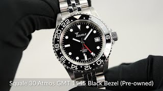 Squale 30 Atmos GMT 1545 Black Bezel Preowned [upl. by Alue82]