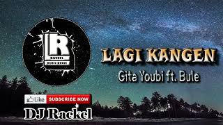 DJ LAGI KANGEN REMIX  Gita Youbi ft Bule Rackel Remix [upl. by Bainter625]