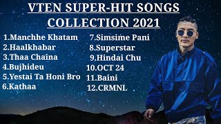 VTEN TOP SONGS COLLECTION  AUDIO JUKEBOX 2021  NEPALI RAP SONGS  VTENOfficial [upl. by Janeva192]