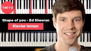 Klavier lernen  Shape of you  Ed Sheeran  Piano Tutorial  deutsch  Teil 12 [upl. by Mcnelly]