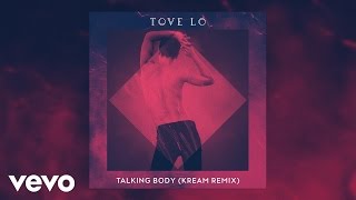 Tove Lo  Talking Body  KREAM Remix Audio [upl. by Nim782]