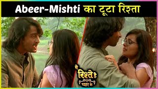 Abeer amp Mishti PARTED their ways Yeh Rishtey Hain Pyaar Ke [upl. by Culosio]