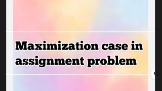 maximization case in assignment problem [upl. by Quintilla]