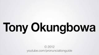 How to Pronounce Tony Okungbowa [upl. by Eylrac]