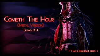 quotCometh The Hourquot Metal ver by Shiro SAGISU ― BLEACH The Hell Verse OST【Thai amp English Lyrics】 [upl. by Izogn156]