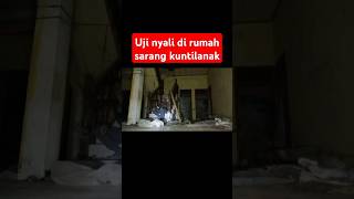 uji nyali di rumah sarang kuntilanak [upl. by Anotyad]