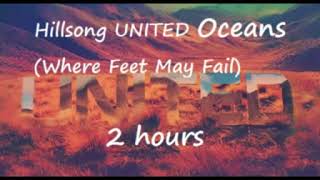 Hillsong United  Oceans Where Feet May Fail 2 hours play [upl. by Maxie]