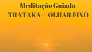 TRATAKA  Olhar Fixo  Meditação Guiada [upl. by Ita]