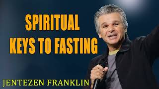 Spiritual Keys to Fasting Jentezen Franklin [upl. by Gweneth]