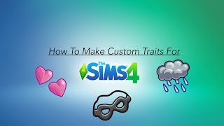 How To Make A Custom Trait For Sims 4 Tutorial [upl. by Weidner393]