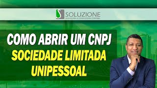 COMO ABRIR UMA SOCIEDADE UNIPESSOAL LIMITADA  ABRIR CNPJ UNIPESSOAL [upl. by Mailli]