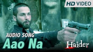 Aao Na  Official Audio Song  Haider  Vishal Dadlani  Shahid Kapoor  Shraddha Kapoor [upl. by Adlai180]