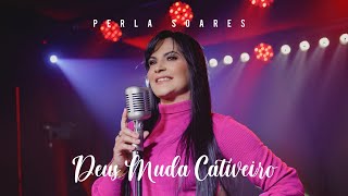 Deus Muda Cativeiro  Perla Soares Clipe Oficial [upl. by Monaco]