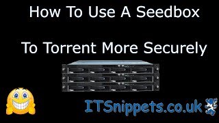 How To Use A Seedbox To Torrent More Securely itsnippetscouk torrents seedbox [upl. by Bunker]