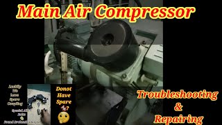 MAIN AIR COMPRESSOR  TROUBLESHOOTING REPAIRING  HATLAPAENGINEERING HACKS [upl. by Yesnikcm793]