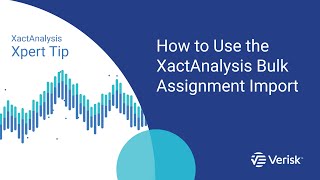 XactAnalysis Xpert Tip How to Use XactAnalysis Bulk Assignment Import [upl. by Fishback]