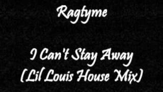 Ragtyme featuring Byron Stingily  I Cant Stay Away Lil Louis House Mix [upl. by Garate747]