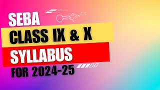 SEBA Curriculum Syllabus for Class Ix and X  Session 202425 [upl. by Emarie]