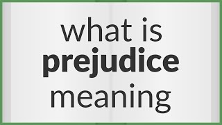 Prejudice  meaning of Prejudice [upl. by Cyndi]