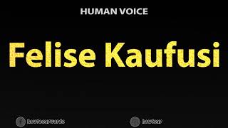 How To Pronounce Felise Kaufusi [upl. by Ahseinaj]