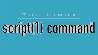 The Linux script Command Record Your Shell Sessions [upl. by Htiek]